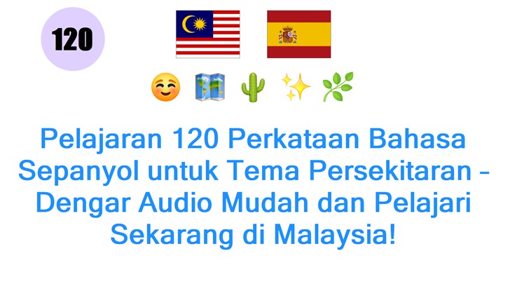 Pelajaran 120 Perkataan Bahasa Sepanyol untuk Tema Persekitaran – Dengar Audio Mudah dan Pelajari Sekarang di Malaysia! Pelajaran 120 Perkataan Bahasa Sepanyol untuk Tema Persekitaran – Dengar Audio Mudah dan Pelajari Sekarang di Malaysia!